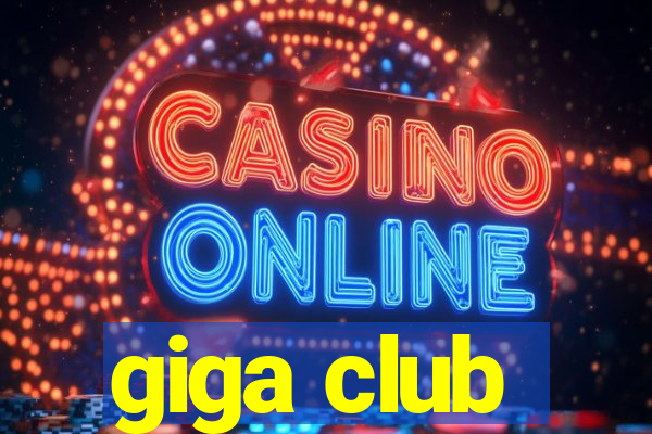 giga club